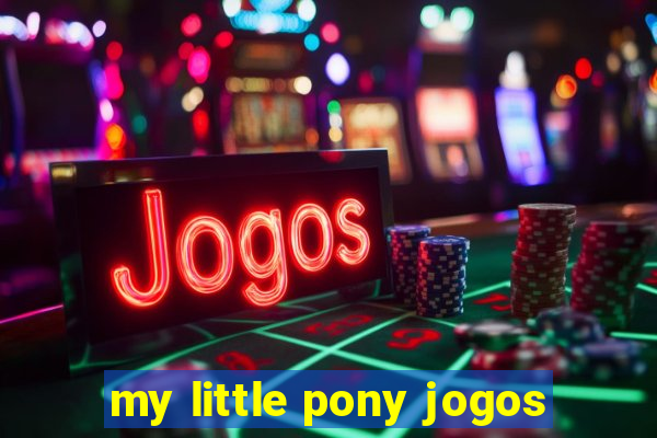 my little pony jogos